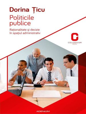 cover image of Politicile publice. Raționalitate și decizie în spațiul administrativ